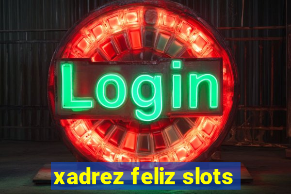 xadrez feliz slots